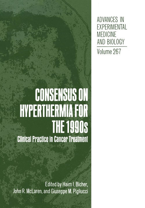 Consensus on Hyperthermia for the 1990s by Haim I Bicher ISBN 9781468457681