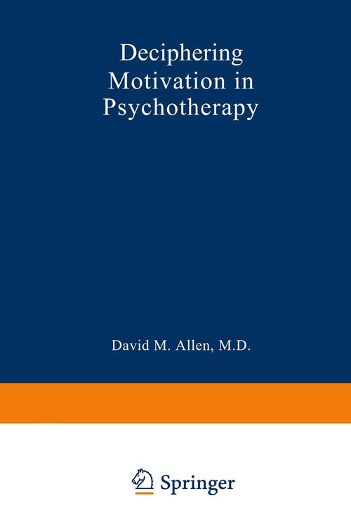 Deciphering Motivation in Psychotherapy by David Mark Allen ISBN 9781468458916