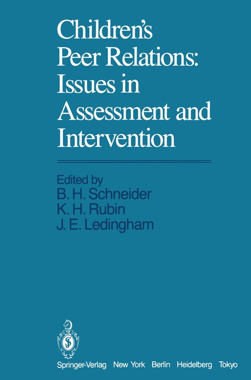 Children's Peer Relations: Issues in Assessment and Intervention by B H Schneider ISBN 9781468463279