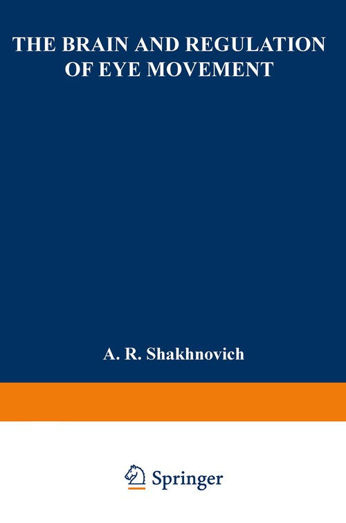 The Brain and Regulation of Eye Movement by A Shakhnovich ISBN 9781468469660