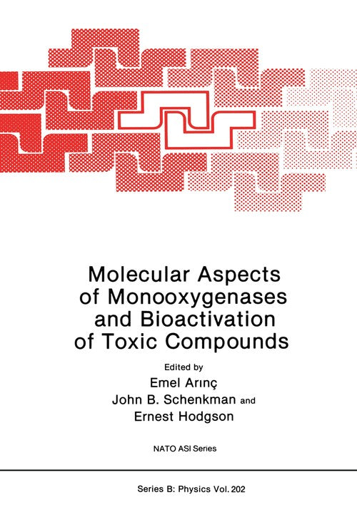 Molecular Aspects of Monooxygenases and Bioactivation of Toxic Compounds by Ernest Hodgson ISBN 9781468472868