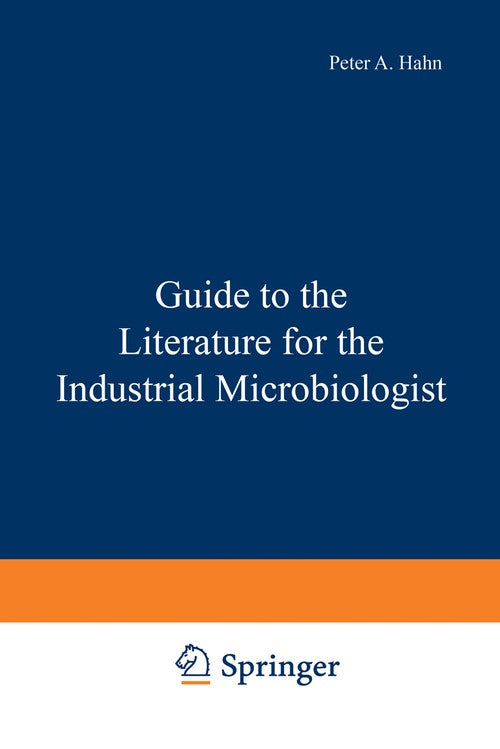Guide to the Literature for the Industrial Microbiologist by Peter Hahn ISBN 9781468478983
