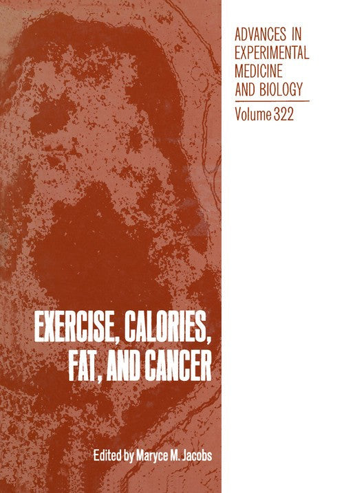 Exercise, Calories, Fat and Cancer by Maryce M Jacobs ISBN 9781468479553