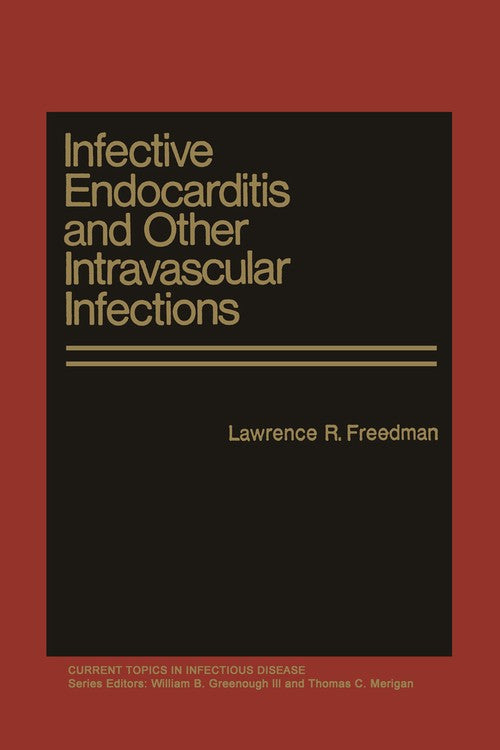 Infective Endocarditis and Other Intravascular Infections by Lawrence R Freedman ISBN 9781468482102