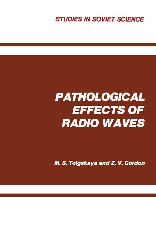 Pathological Effects of Radio Waves by M S Tolgskaya ISBN 9781468484212