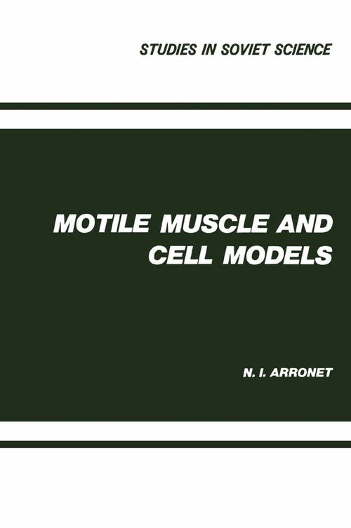 Motile Muscle and Cell Models by N I Arronet ISBN 9781468485226