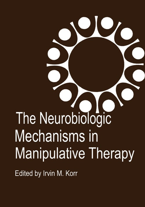 The Neurobiologic Mechanisms in Manipulative Therapy by Im Korr ISBN 9781468489040