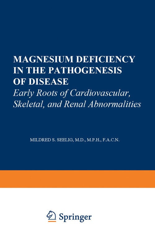 Magnesium Deficiency in the Pathogenesis of Disease by Mildred S Seelig ISBN 9781468491104