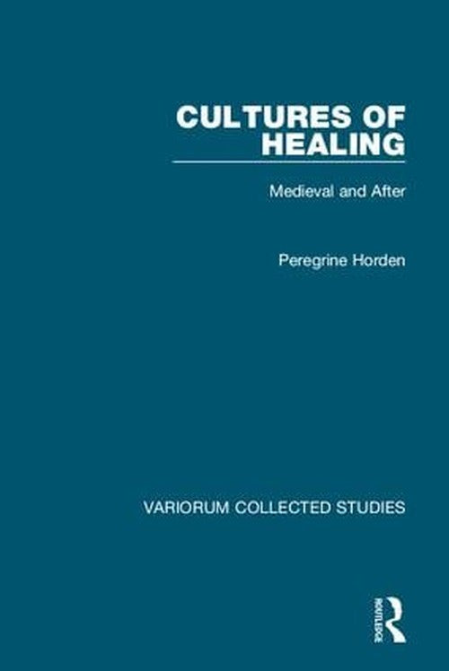 Cultures of Healing by Peregrine Horden ISBN 9781472456144