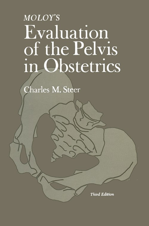 Moloy's Evaluation of the Pelvis in Obstetrics by Charles Steer ISBN 9781475702705