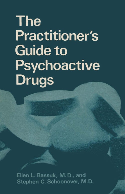 The Practitioner's Guide to Psychoactive Drugs by Alan Gelenberg ISBN 9781475712056