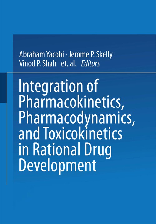 Integration of Pharmacokinetics, Pharmacodynamics, and Toxicokinetics in Rational Drug Development by A Yacobi