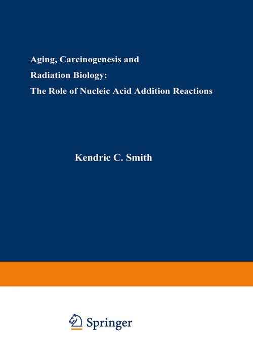Aging, Carcinogenesis, and Radiation Biology by Kendric Smith ISBN 9781475716641