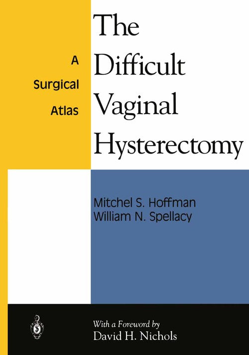 The Difficult Vaginal Hysterectomy by Mitchel S Hoffman ISBN 9781475743258