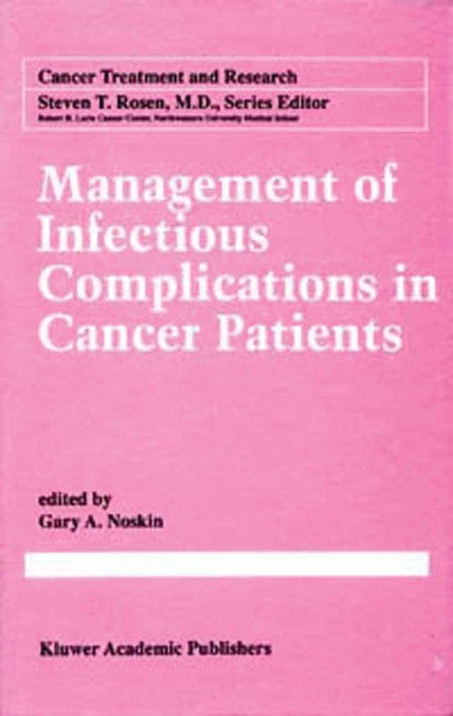 Management of Infectious Complication in Cancer Patients by Gary A Noskin ISBN 9781475771206