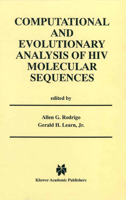 Computational and Evolutionary Analysis of HIV Molecular Sequences by Allen G Rodrigo ISBN 9781475774542