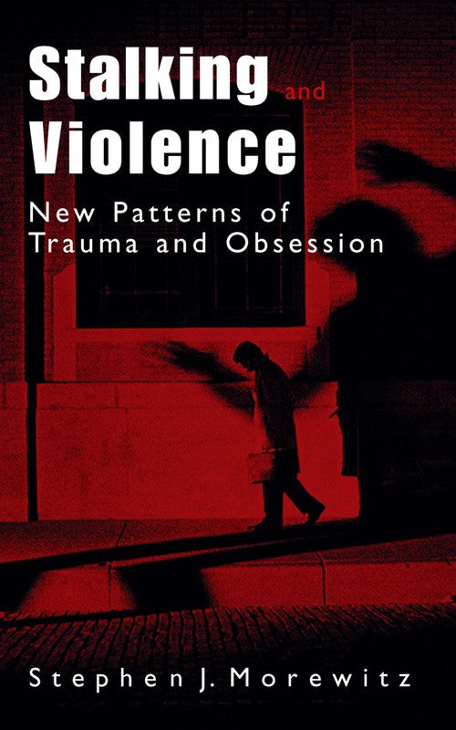 Stalking and Violence by Stephen J Morewitz ISBN 9781475778168