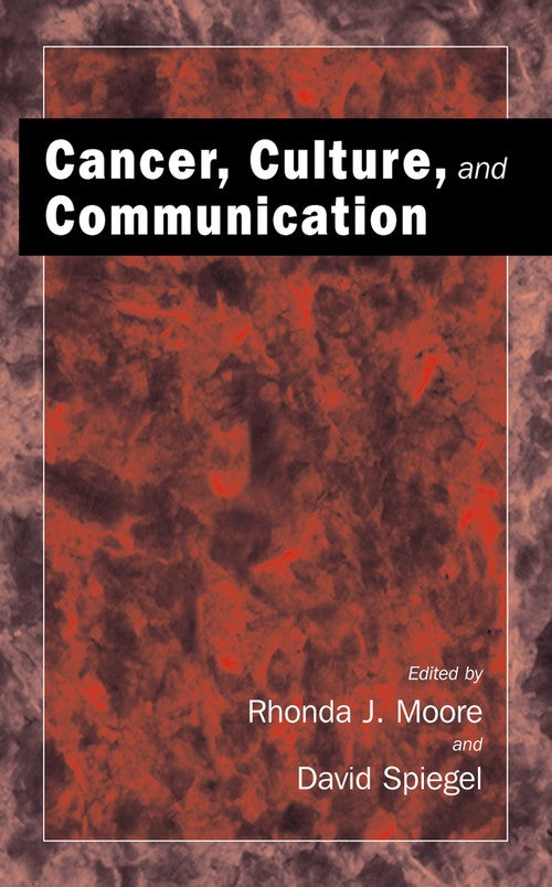 Cancer, Culture and Communication by Rhonda J Moore
