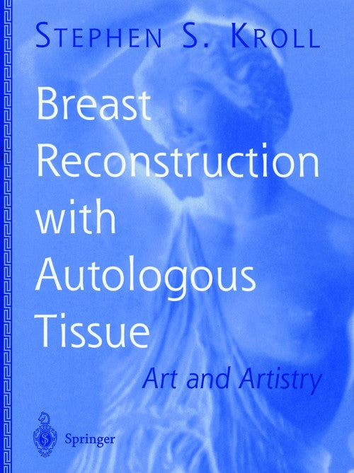 Breast Reconstruction with Autologous Tissue by Stephen S Kroll ISBN 9781475781502