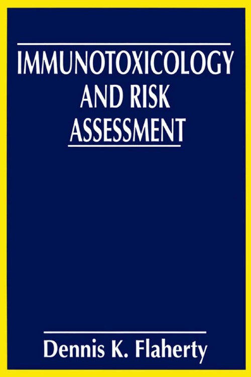 Immunotoxicology and Risk Assessment by Dennis K Flaherty ISBN 9781475781885