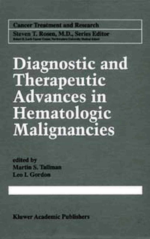 Diagnostic and Therapeutic Advances in Hematologic Malignancies by Martin S Tallman ISBN 9781475782677