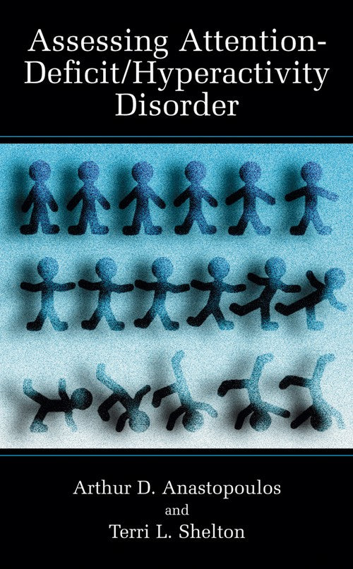 Assessing Attention-Deficit/Hyperactivity Disorder by Arthur D Anastopoulos ISBN 9781475786798