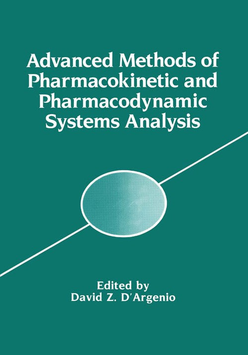 Advanced Methods of Pharmacokinetic and Pharmacodynamic Systems Analysis by David D'argenio ISBN 9781475790238