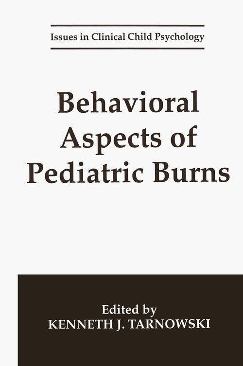 Behavioral Aspects of Pediatric Burns by Kenneth J Tarnowski