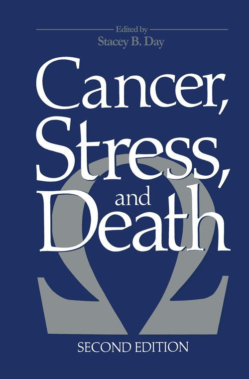 Cancer, Stress, and Death by Stacey B Day