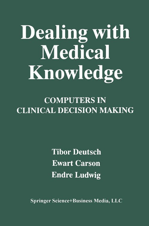 Dealing with Medical Knowledge by E Carson ISBN 9781475799538