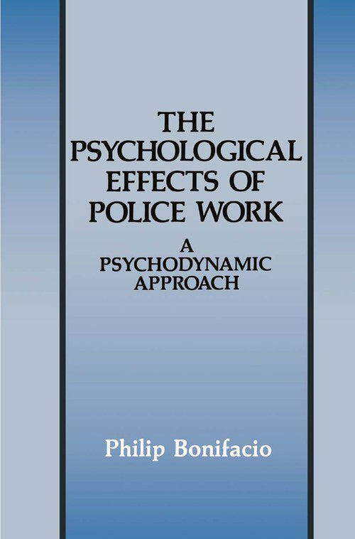The Psychological Effects of Police Work by Philip Bonifacio ISBN 9781489906021