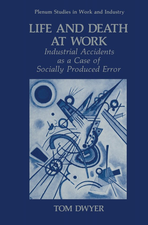 Life and Death at Work by Tom Dwyer ISBN 9781489906083
