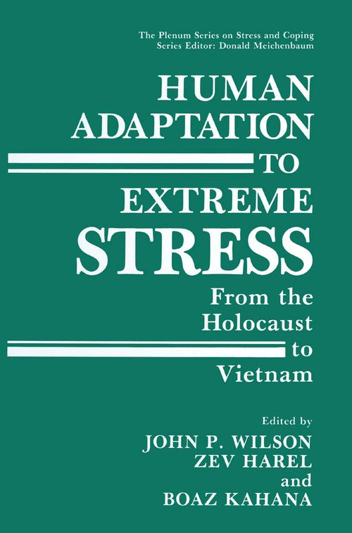 Human Adaptation to Extreme Stress by John P Wilson ISBN 9781489907882