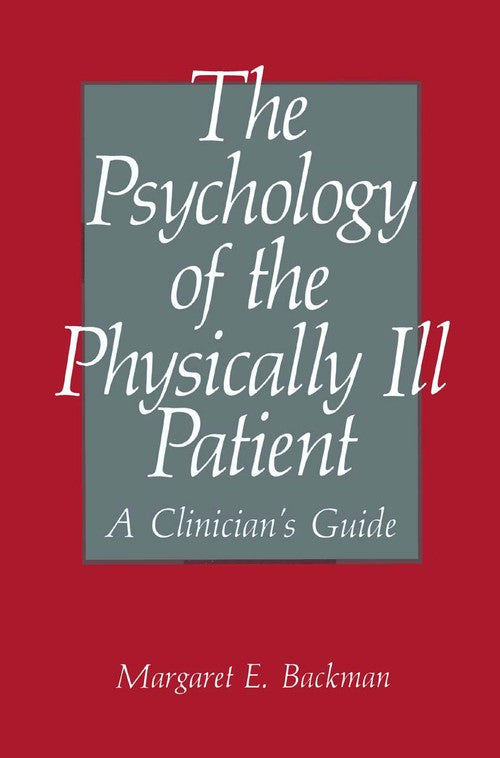 The Psychology of the Physically Ill Patient by Me Backman ISBN 9781489909053