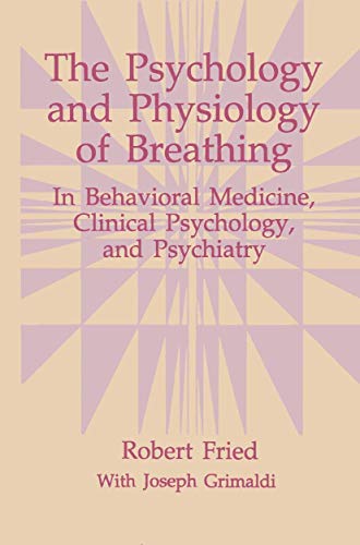 The Psychology and Physiology of Breathing by Robert Fried