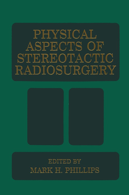 Physical Aspects of Stereotactic Radiosurgery by Mh Phillips ISBN 9781489912558