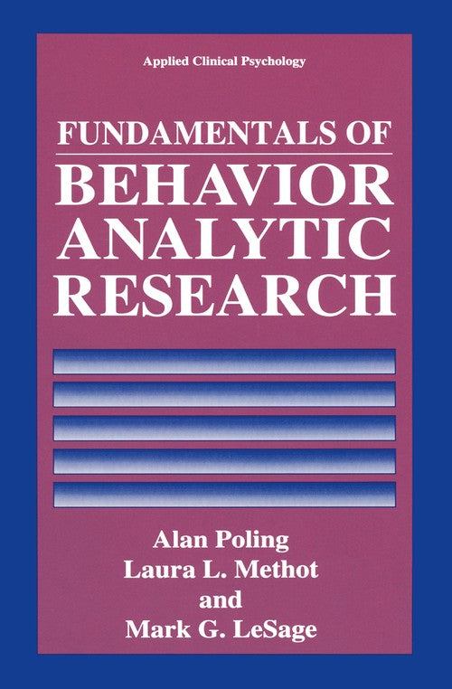 Fundamentals of Behavior Analytic Research by Alan Poling ISBN 9781489914385