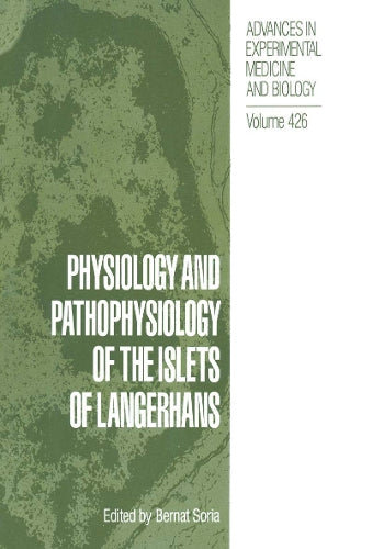 Physiology and Pathophysiology of the Islets of Langerhans by Bernat Soria ISBN 9781489918215