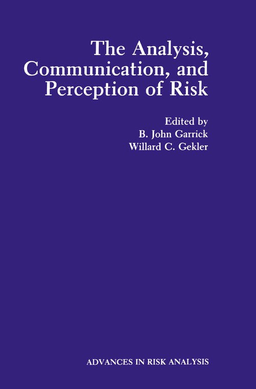 The Analysis, Communication, and Perception of Risk by Bjohn Garrick