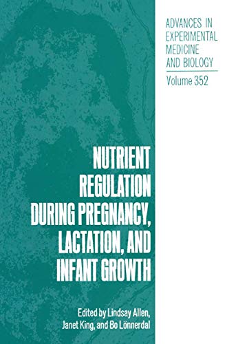 Nutrient Regulation during Pregnancy, Lactation, and Infant Growth by Lindsay Allen ISBN 9781489925770