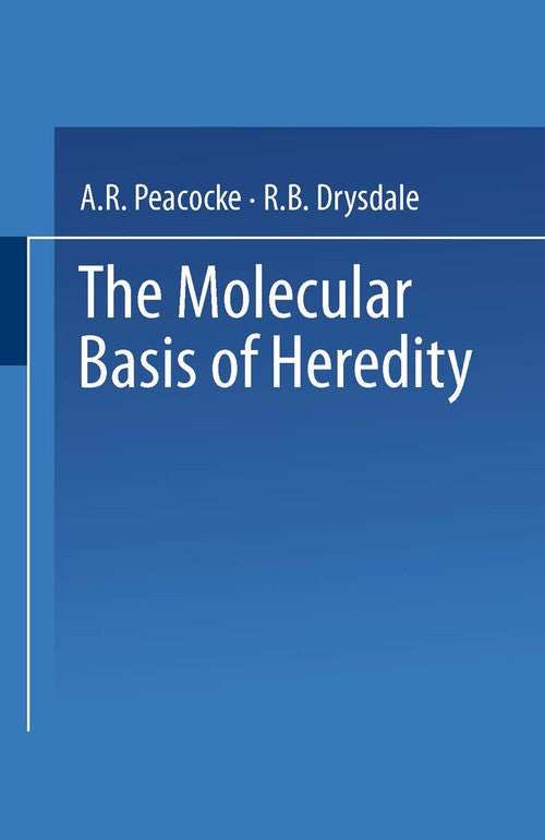 The Molecular Basis of Heredity by Ar Peacocke ISBN 9781489961631