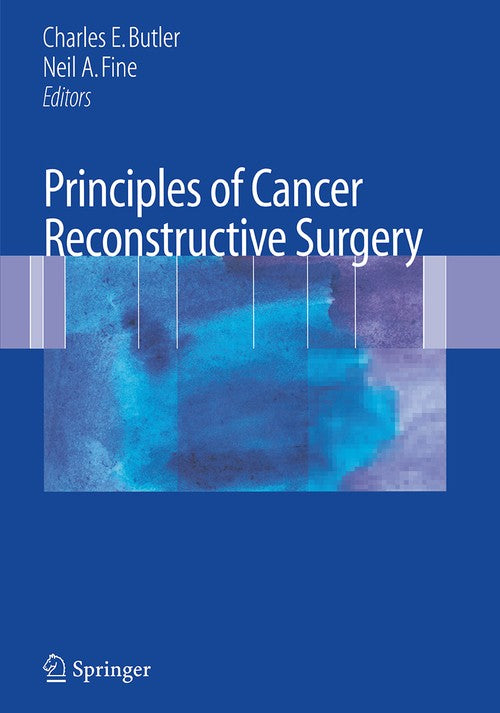 Principles of Cancer Reconstructive Surgery by Charles E Butler ISBN 9781489977403