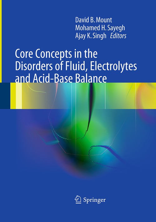 Core Concepts in the Disorders of Fluid, Electrolytes and Acid-Base Balance by David Mount