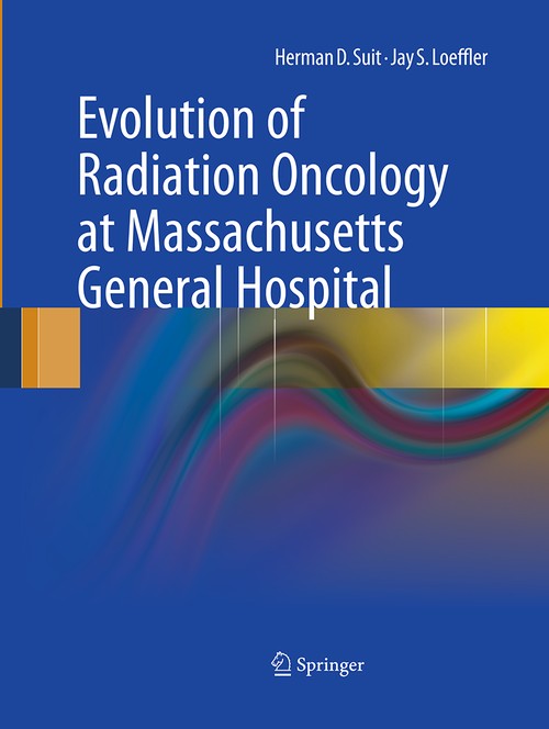 Evolution of Radiation Oncology at Massachusetts General Hospital by Herman D Suit ISBN 9781489979346
