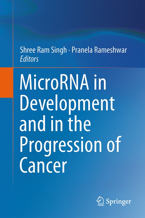 MicroRNA in Development and in the Progression of Cancer by Shree Ram Singh ISBN 9781489980649