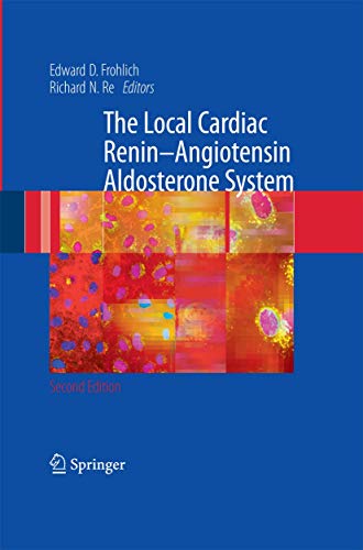 The Local Cardiac Renin-Angiotensin Aldosterone System by Edward D Frohlich ISBN 9781489981103