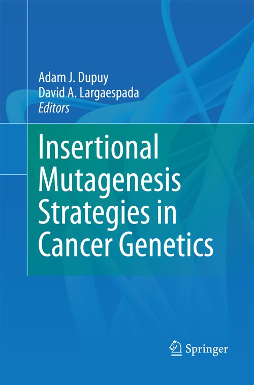 Insertional Mutagenesis Strategies in Cancer Genetics by Adam J Dupuy ISBN 9781489981349