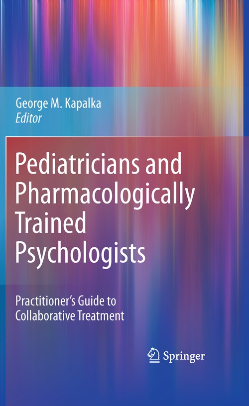 Pediatricians and Pharmacologically Trained Psychologists by George M Kapalka ISBN 9781489981370