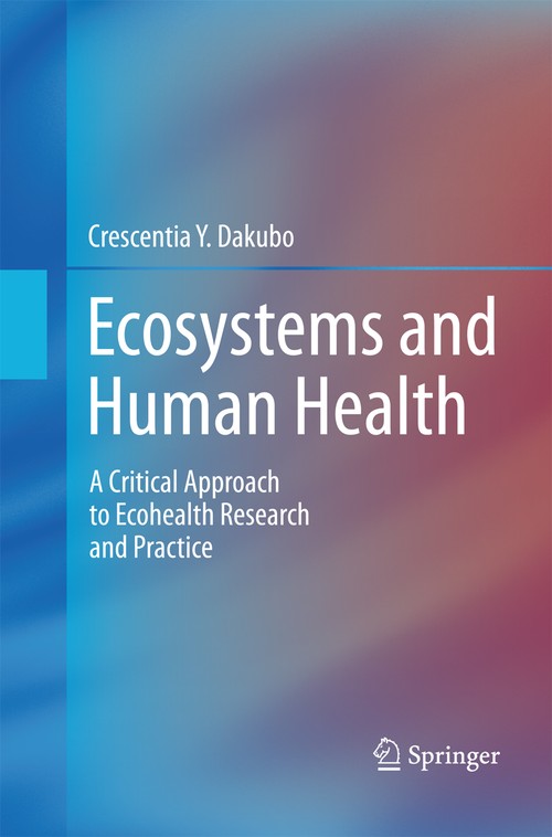 Ecosystems and Human Health by Crescentia Y Dakubo ISBN 9781489981639