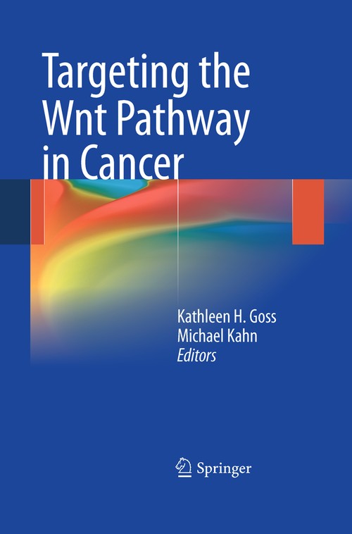 Targeting the Wnt Pathway in Cancer by Kathleen H Goss ISBN 9781489981646